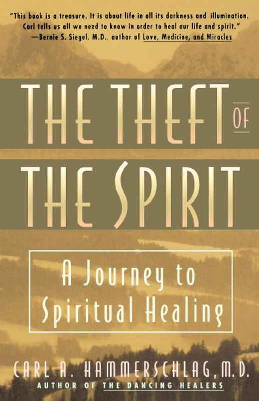 The Theft of the Spirit: A Journey to Spiritual Healing