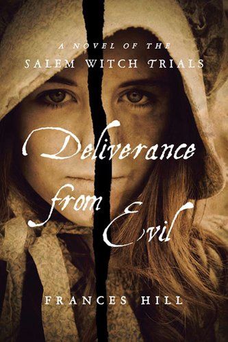 Deliverance from Evil: A Novel of the Salem Witch Trials