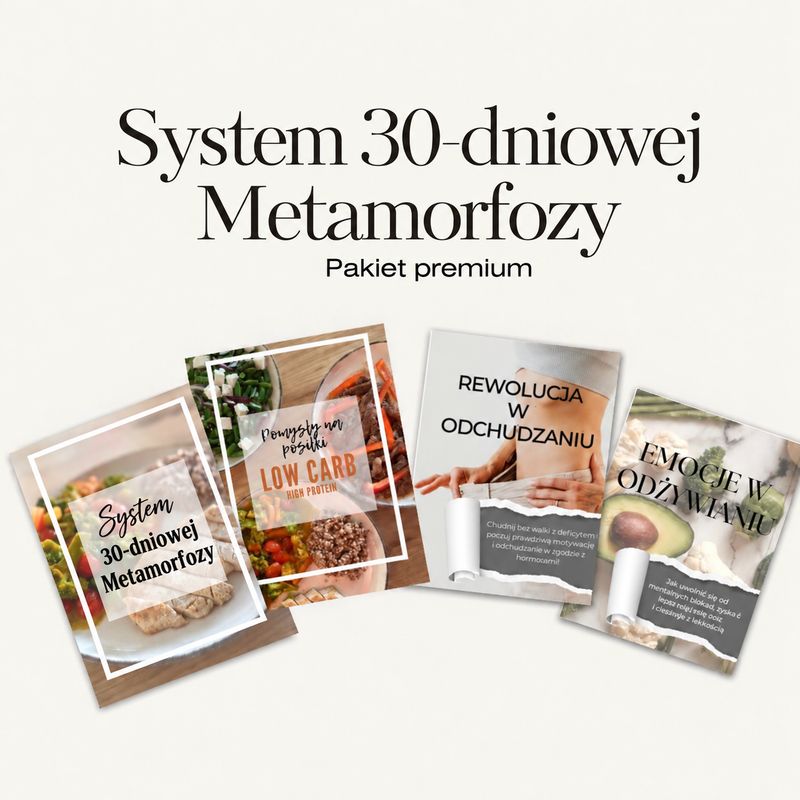 System 30-dniowej Metamorfozy – Pakiet PREMIUM - PRZEPISY low carb high protein + ebook "Rewolucja w odchudzaniu" + ebook "Emocje w odżywianiu"