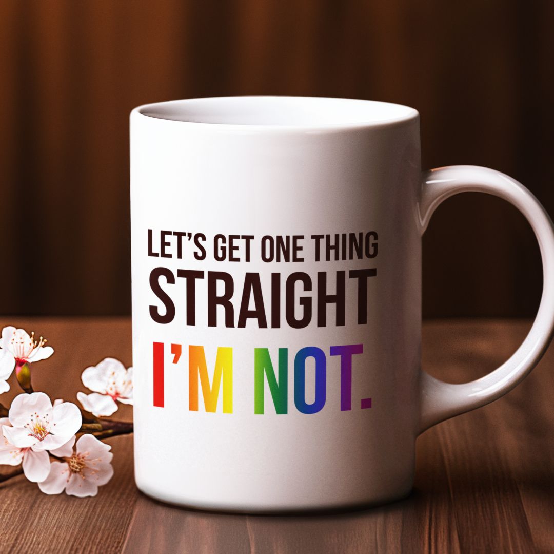 Let&#39;s Get One Thing Straight I&#39;m Not Mug – LGBTQ+ Sass Cup