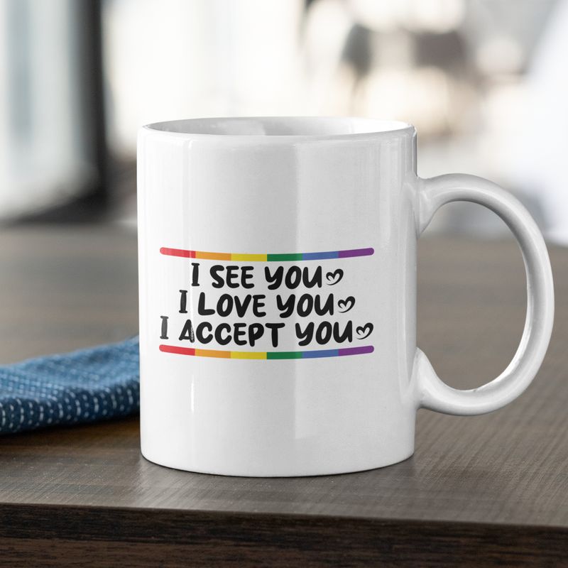 I See You Mug – Rainbow LGBTQ+ Acceptance &amp; Allyship