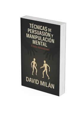 Técnicas de Persuasión y Manipulación Mental (cómo protegerse)