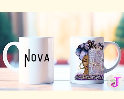 She Is – 15oz White Ceramic Mug / Beautiful Resilient. Strong Powerful