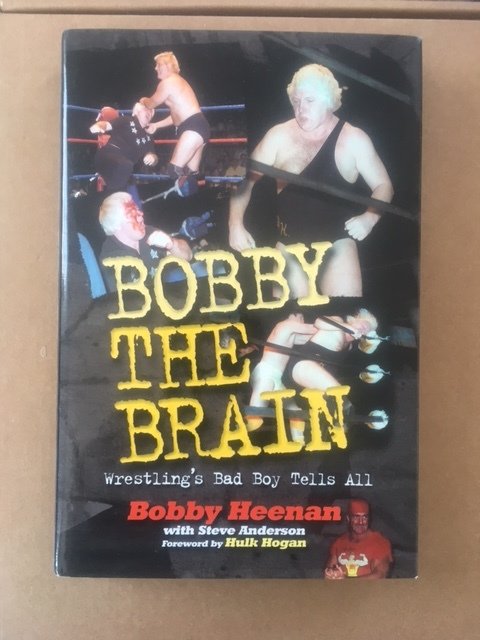 Bobby the Brain: Wrestling's Bad Boy Tells All