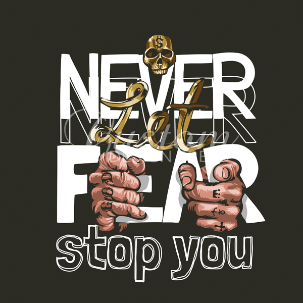 Never Let Fear Stop You