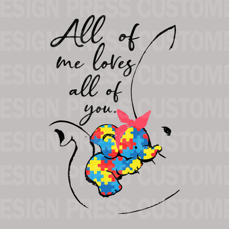 All of Me Loves All Of You  Autism PNG, sublimation, POD, Digital Download Image