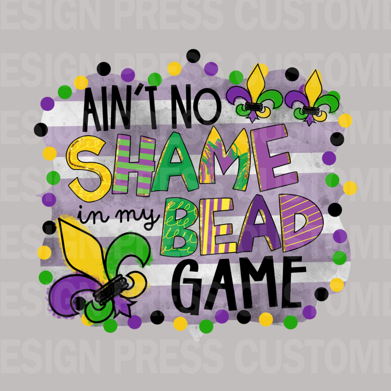 Mardi Gras Ain&#39;t No Shame PNG, sublimation, POD, Digital Download Image