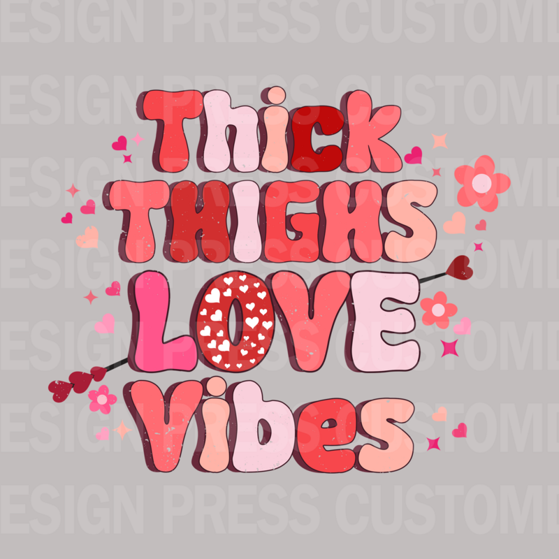 Valentine Thick Thighs Love Vibes PNG, sublimation, POD, Digital Download Image
