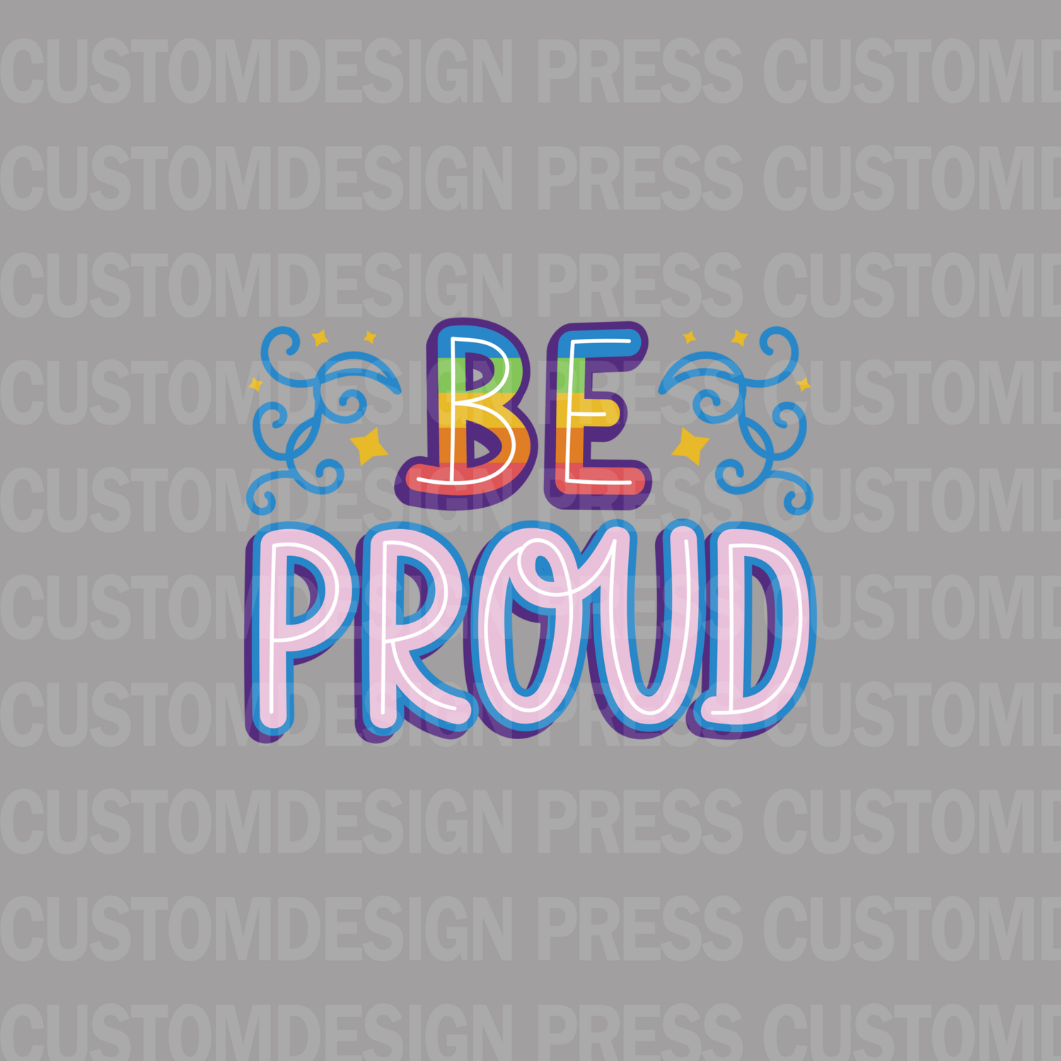 Be Proud, sublimation, POD, Digital Download Image