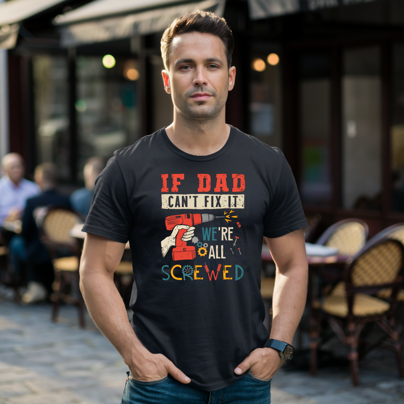 If Dad Can&#39;t Fix It Father&#39;s Day Shirt