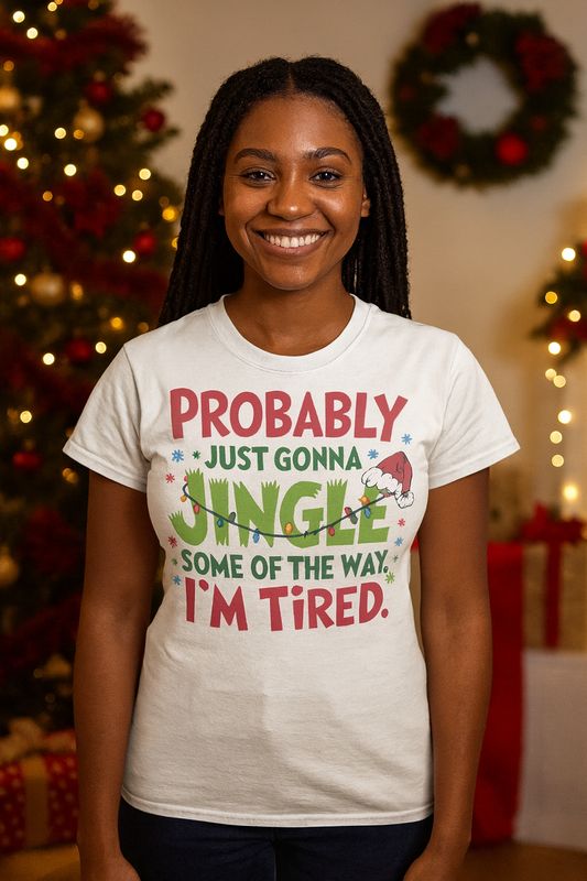“Probably Just Gonna Jingle Some of the Way” Holiday Tee