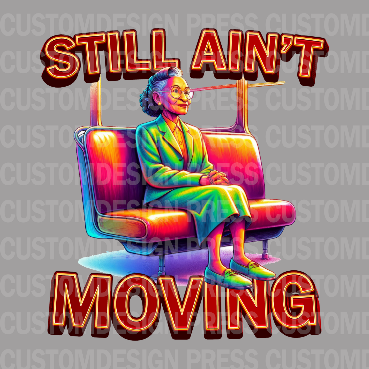 Rosa Parks Still Ain't Moving PNG – Digital Download