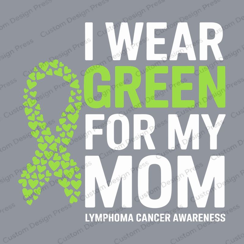 I Wear Green for My Mom Lymphoma Awareness PNG – Digital Download