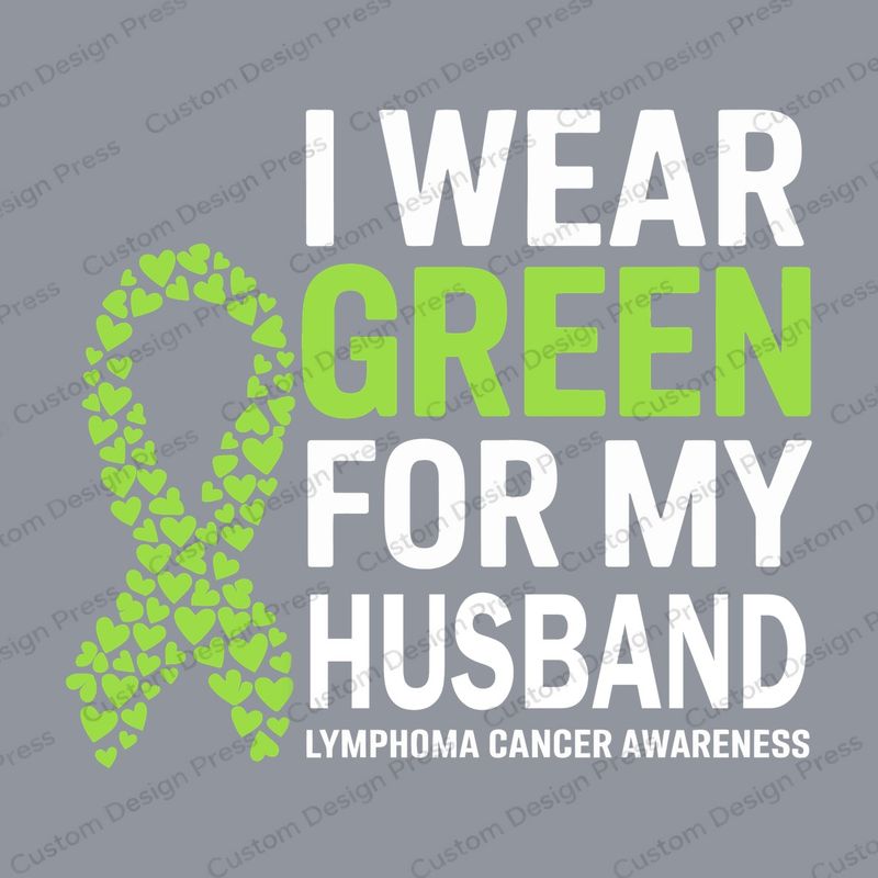 I Wear Green for My Husband Lymphoma Awareness PNG – Digital Download