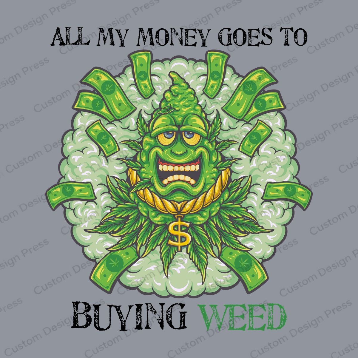 All My Money Goes to Buying Weed PNG – Digital Download