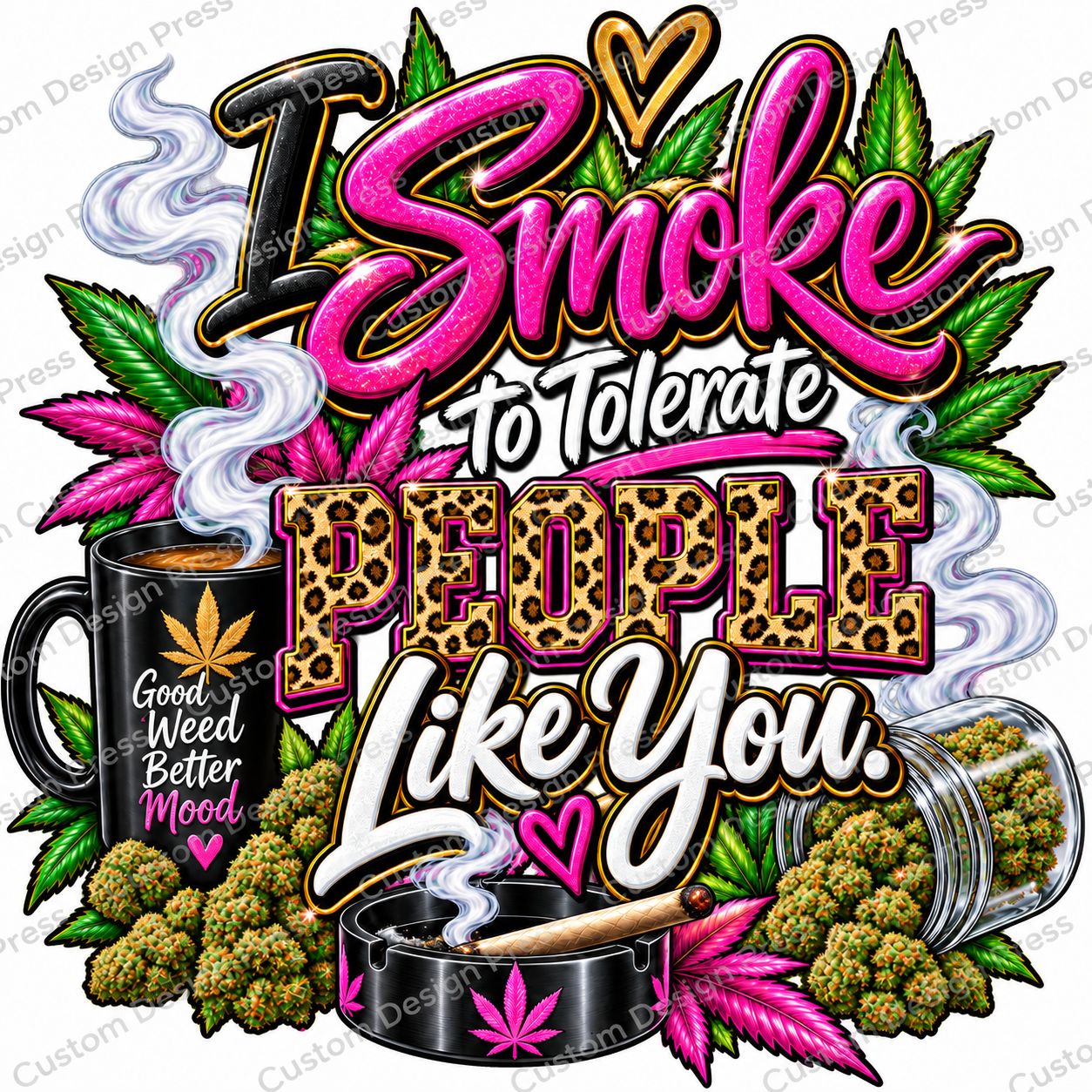 I Smoke to Tolerate People Like You Cannabis PNG
