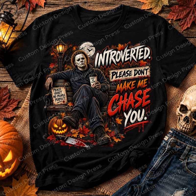 Michael Myers Introverted Chase You Halloween T-Shirt