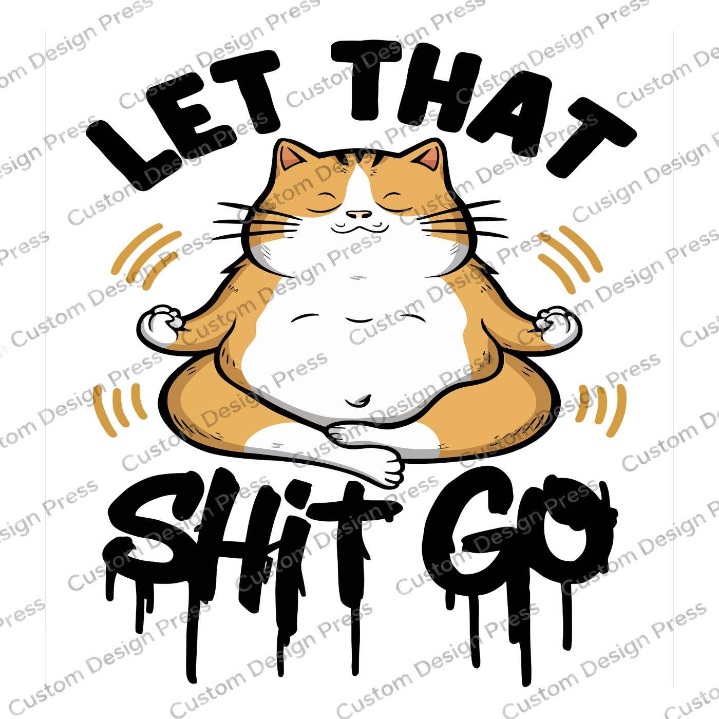 Let That Shit Go Meditating Cat PNG Digital Download