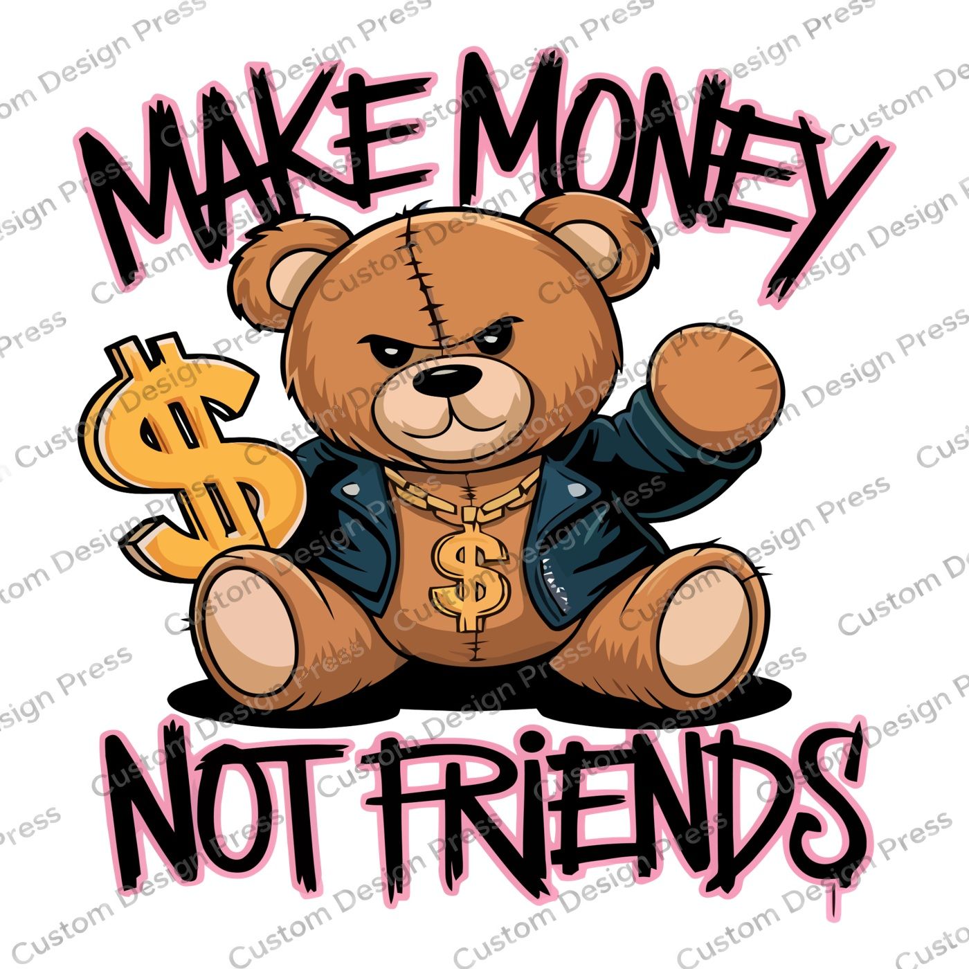 Make Money Not Friends Teddy Bear PNG Digital Download