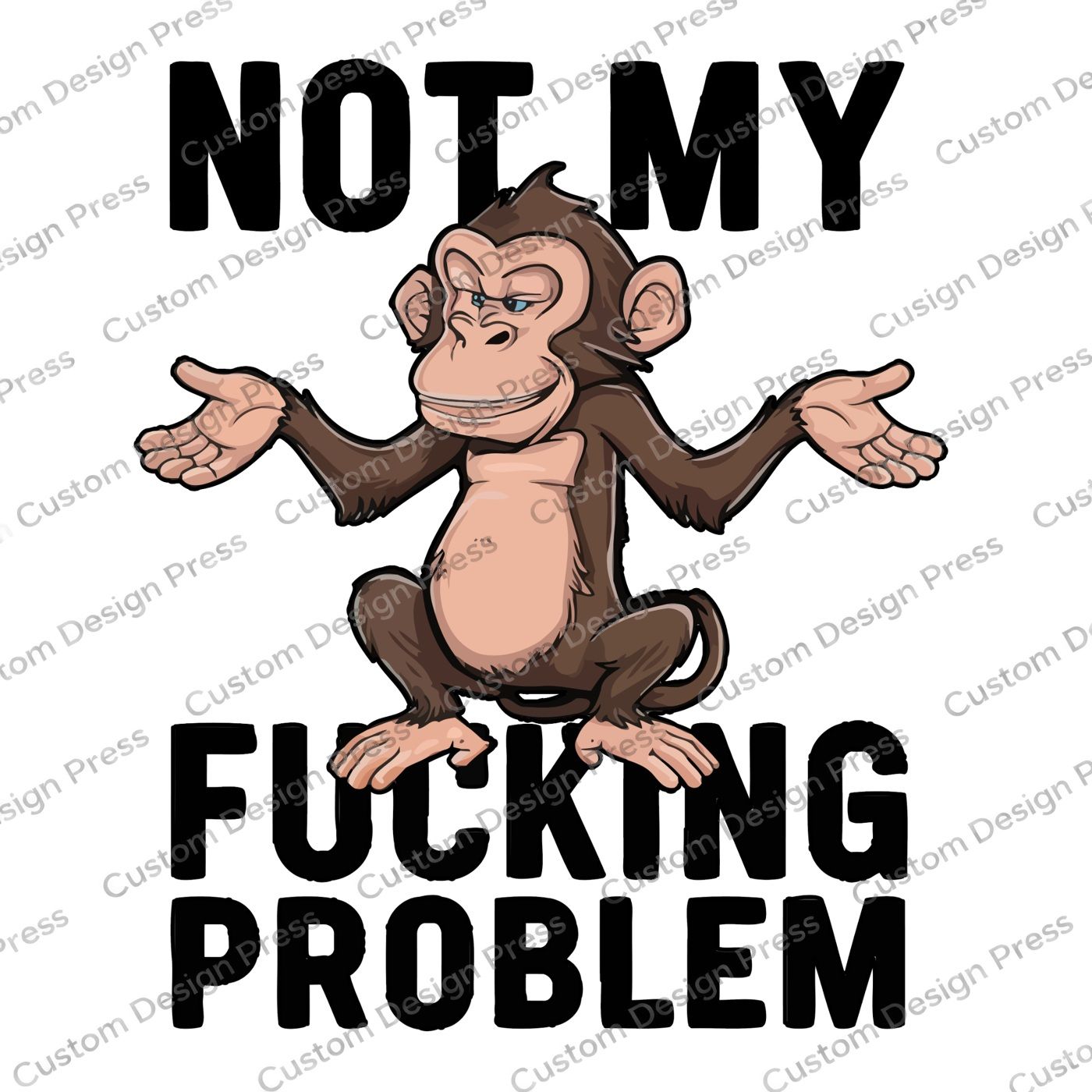 Not My Problem Monkey PNG Digital Download