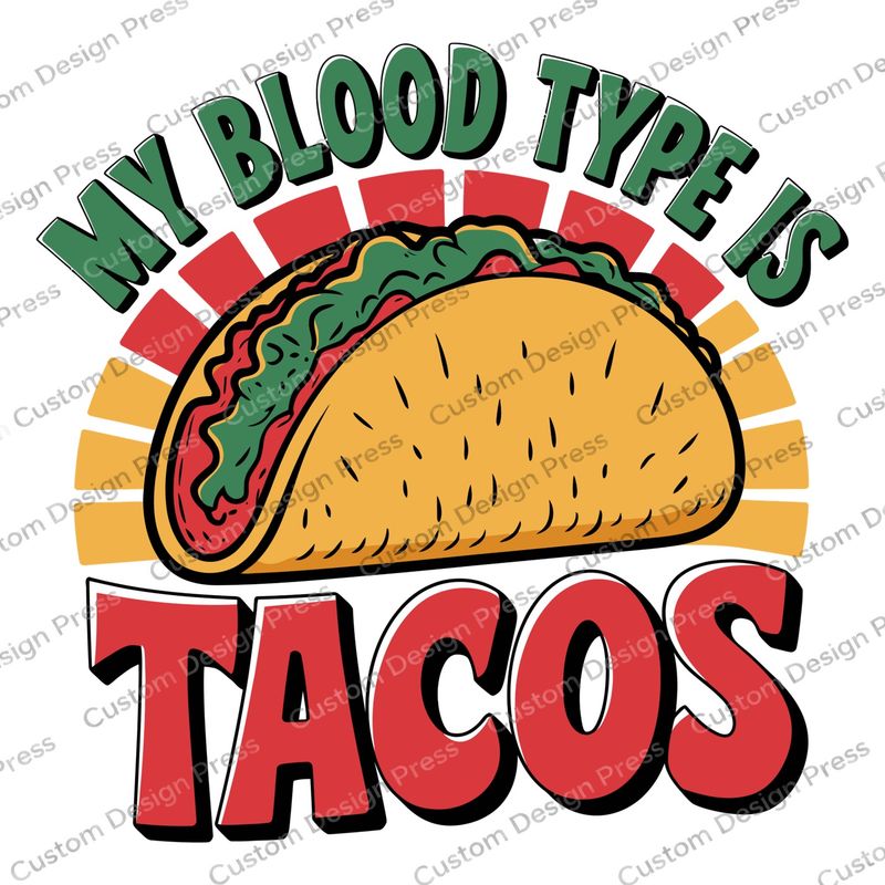 My Blood Type Is Tacos PNG Digital Download