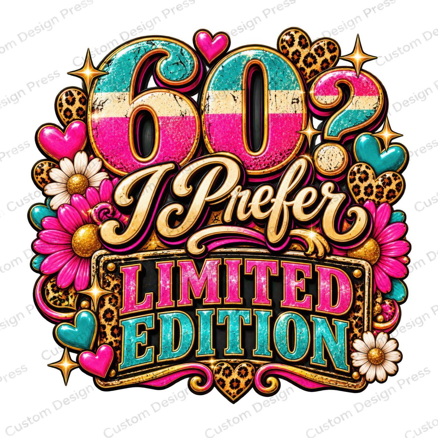 60? I Prefer Limited Edition Birthday PNG Digital Download