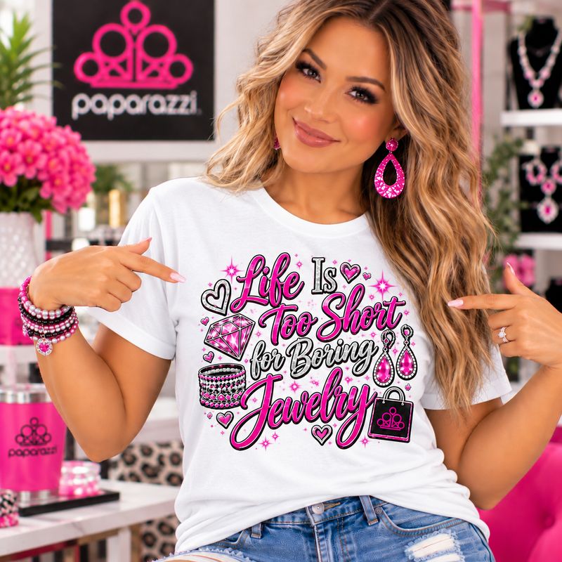 Life Is Too Short for Boring Jewelry Paparazzi T-Shirt