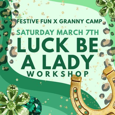 Luck Be A Lady Workshop