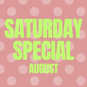 SATURDAY SPECIAL AUGUST 22 GC