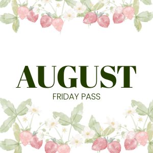 AUGUST FRIDAY PASS GC