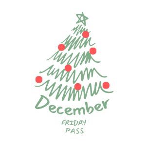 DECEMBER FRIDAY PASS GC