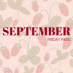 SEPTEMBER FRIDAY PASS GC