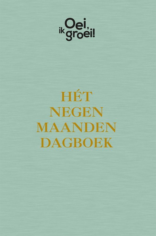 OEI, IK GROEI! Het negen maanden dagboek