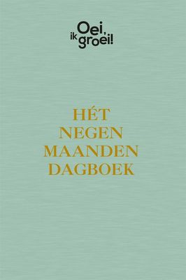 OEI, IK GROEI! Het negen maanden dagboek