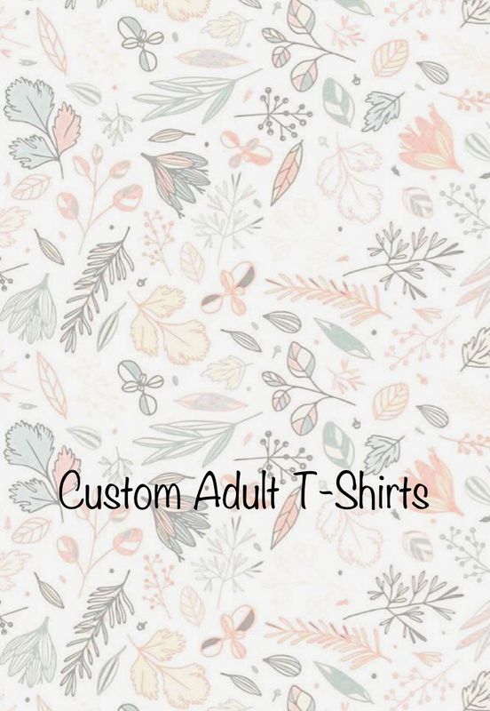 Custom Adult Tshirt- Designs I have posted