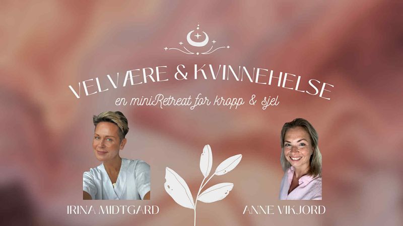 Mini-retreat KVINNEHELSE m/Anne og Irina 8. November