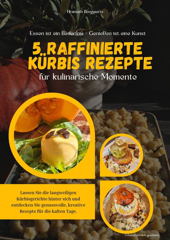 5 Raffinierte Kürbis Rezepte für kulinarische Momente