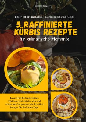 5 Raffinierte Kürbis Rezepte für kulinarische Momente