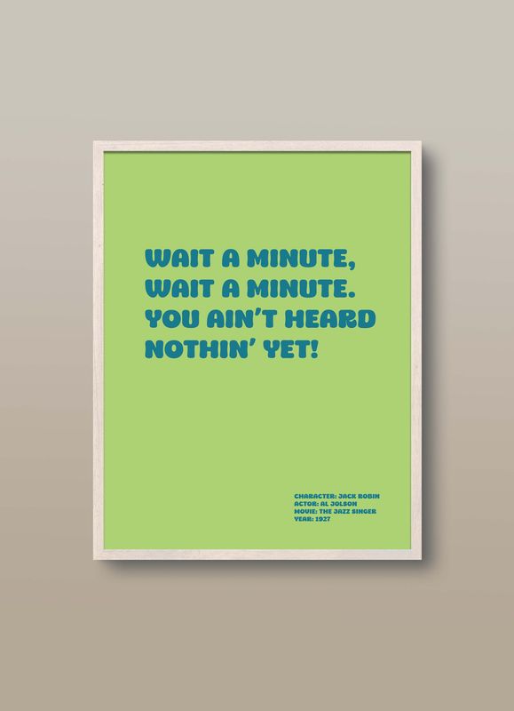 Wait a minute, wait a minute. You ain't heard nothin' yet!