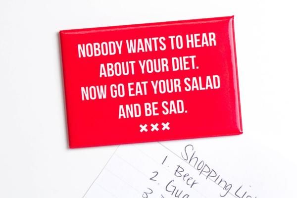 Nobody Wants To Hear About Your Diet...Magnet