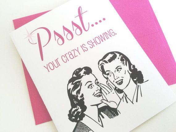 Card - Pssst, your Crazy is Showing