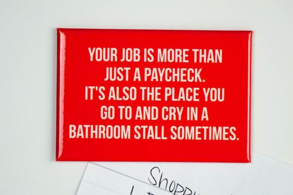 Your Job Is More Than Just A Paycheck...Magnet