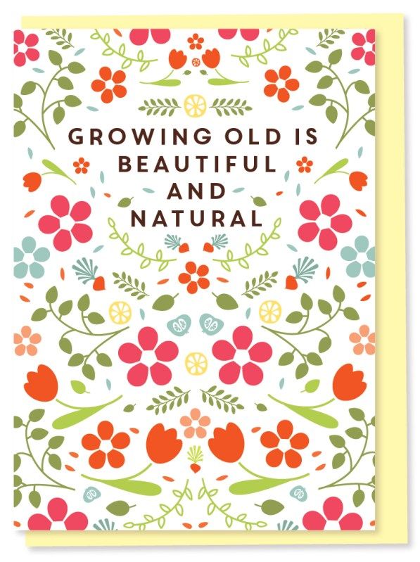 Card - Growing Old is Beautiful