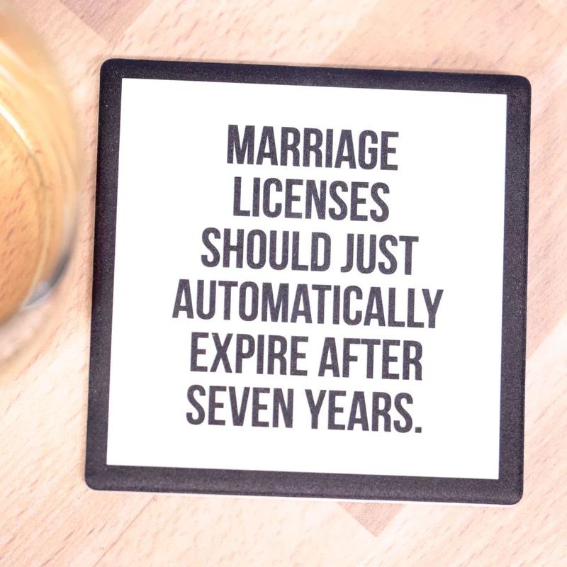 Marriage Licenses Should Expire...Drink Coaster