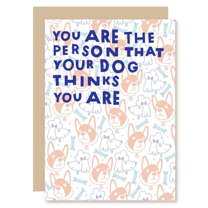 Card - You Are The Person Your Dog Thinks You Are