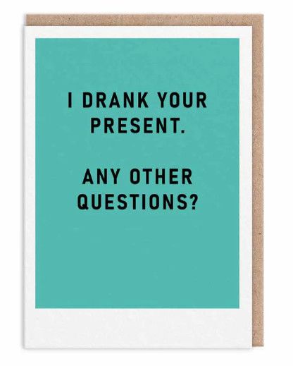 Card - I Drank Your Present