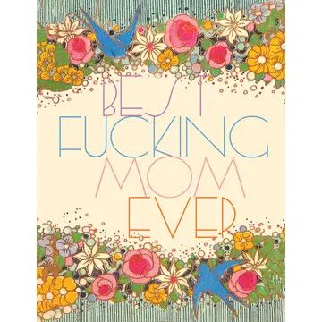 Card-  Flowers Best Fucking Mom