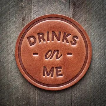 Drinks On Me...Drink Coaster