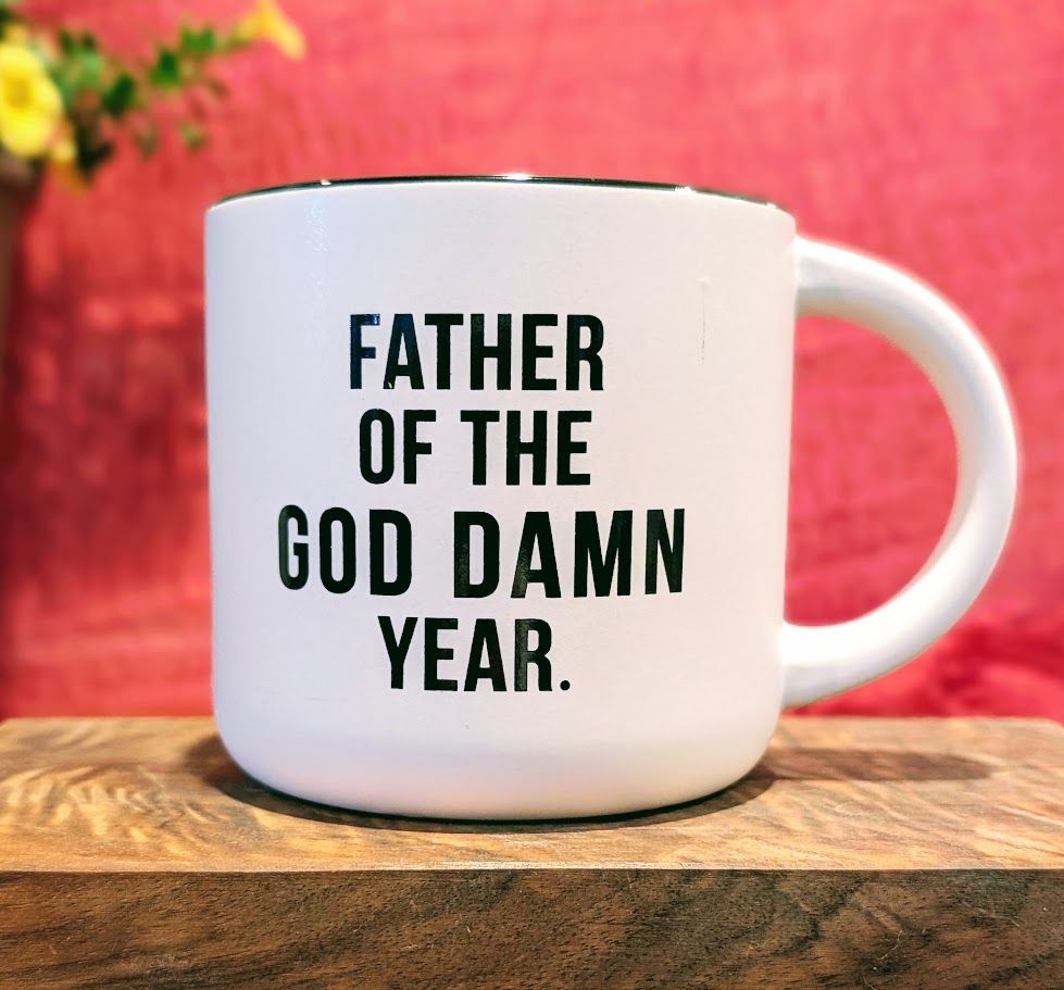 Ceramic Mug- Father of the God Damn Year