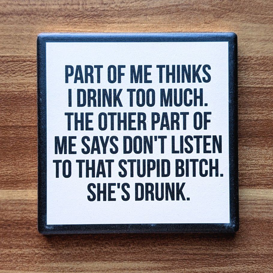 I Make Bad Decisions When I&#39;m Drunk...Drink Coaster